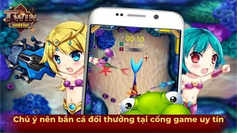Hướng dẫn bắn cá ăn tiền trên điện thoại chi tiết từ A-Z 5 Chú ý nên bắn cá đổi thưởng tại cổng game uy tín