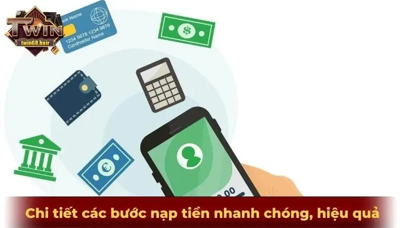 Nạp tiền TWIN68 4 Chi tiết các bước nạp tiền nhanh chóng, hiệu quả